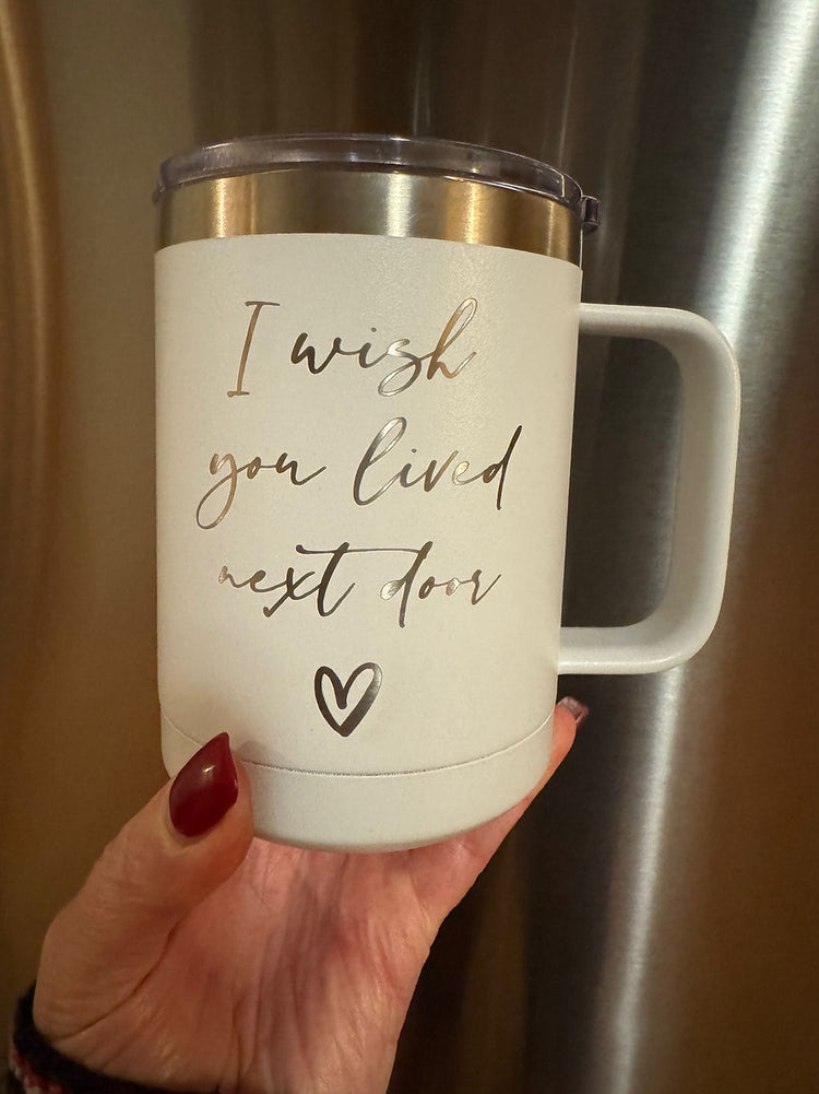 I wish you lived next door 15 ounce mug